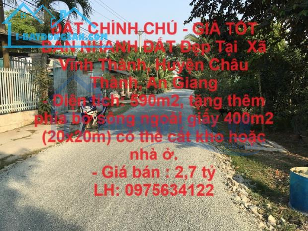 ĐẤT CHÍNH CHỦ - GIÁ TỐT BÁN NHANH ĐẤT Đẹp Tại  Xã Vĩnh Thành, Huyện Châu Thành, An Giang